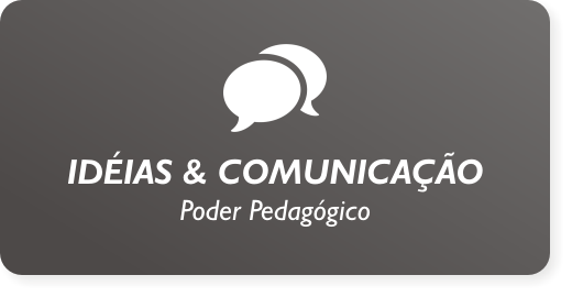 Id&eacute;ias & Comunica&ccedil;&atilde;o  |  Poder Pedag&oacute;gico